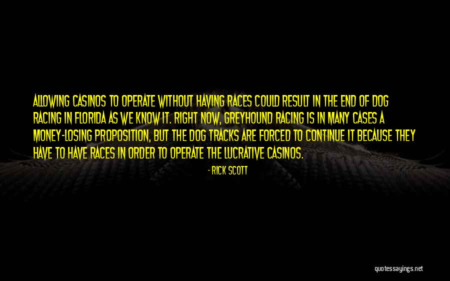 Losing Races Quotes By Rick Scott Losing Races Quotes By Rick Scott