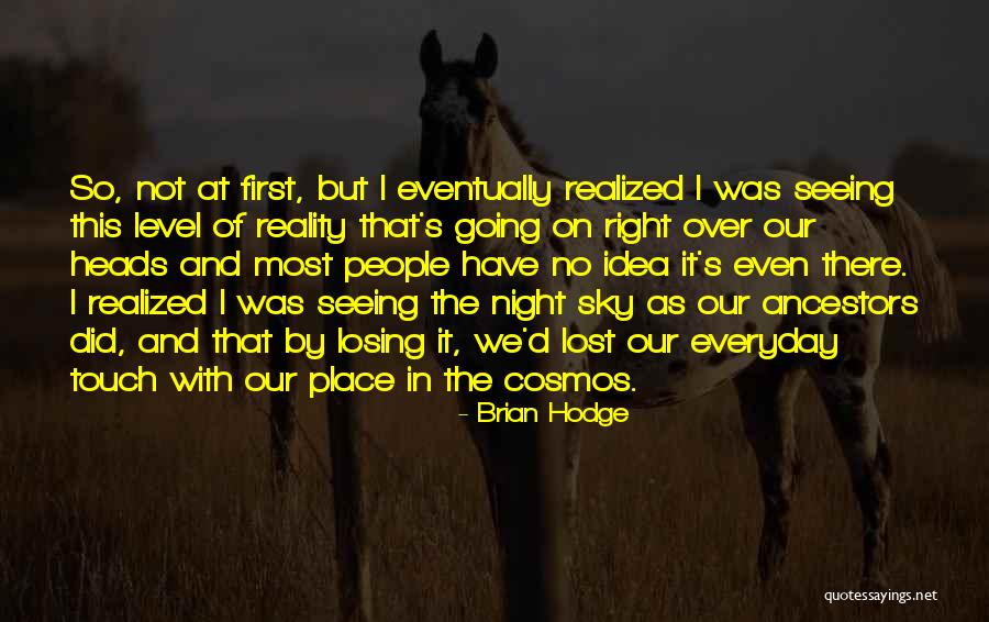 Losing Reality Quotes By Brian Hodge Losing Reality Quotes By Brian Hodge