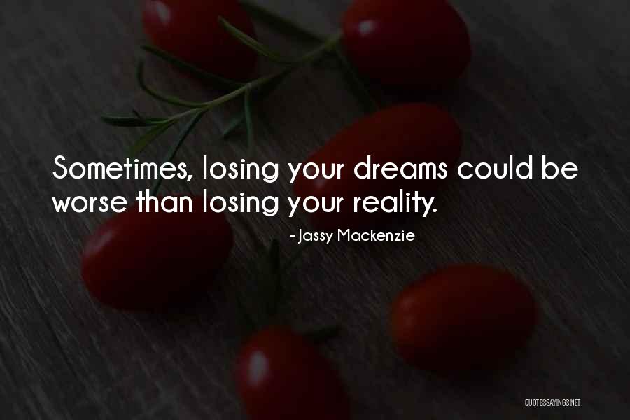 Losing Reality Quotes By Jassy Mackenzie Losing Reality Quotes By Jassy Mackenzie