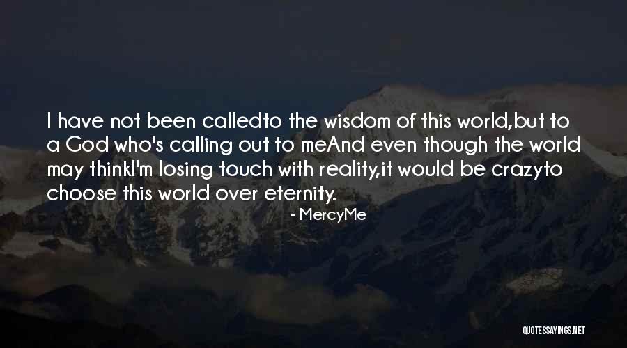 Losing Reality Quotes By MercyMe Losing Reality Quotes By MercyMe