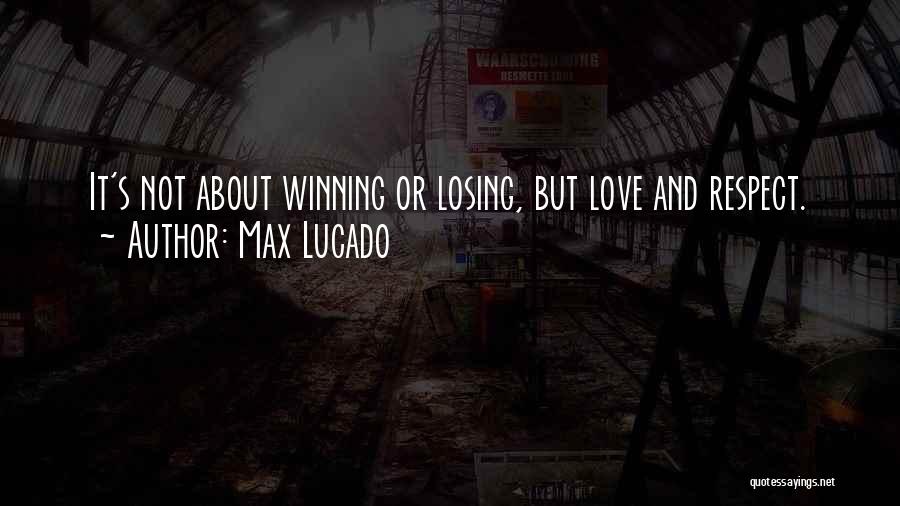 Losing Respect For Someone You Love Quotes By Max Lucado