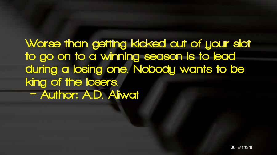 Losing Season Quotes By A.D. Aliwat
