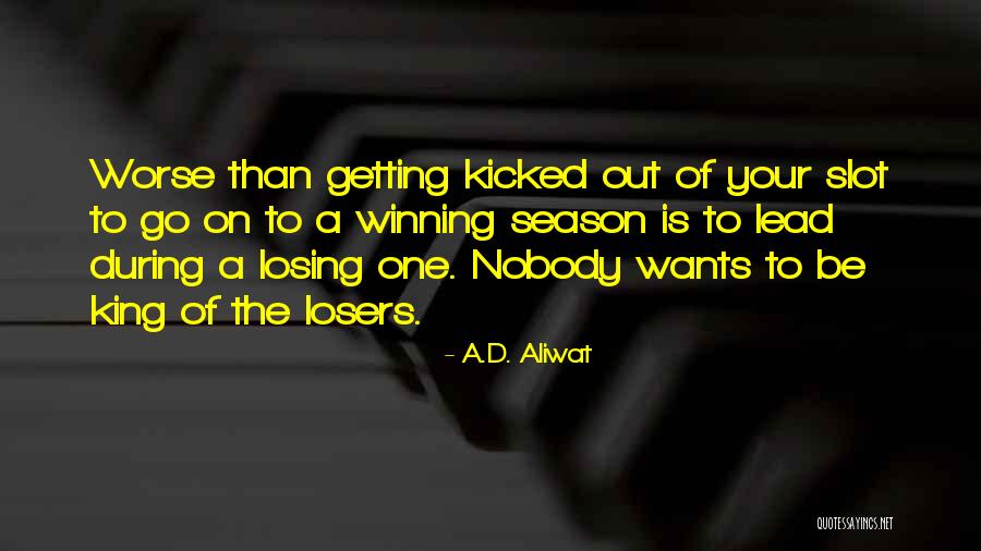 Losing Season Quotes By A.D. Aliwat