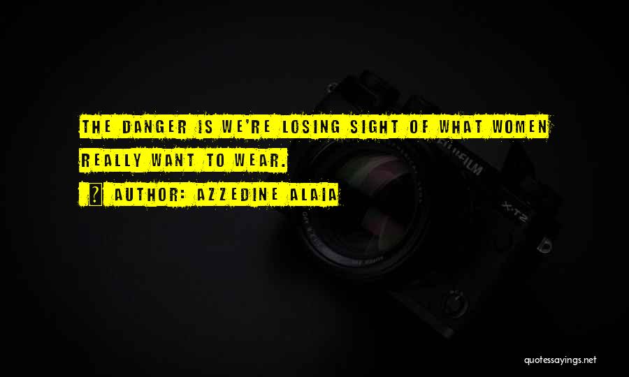 Losing Sight Of Yourself Quotes By Azzedine Alaia