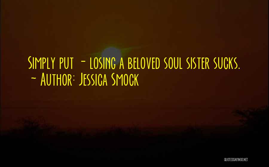 Losing Sister Quotes By Jessica Smock Losing Sister Quotes By Jessica Smock