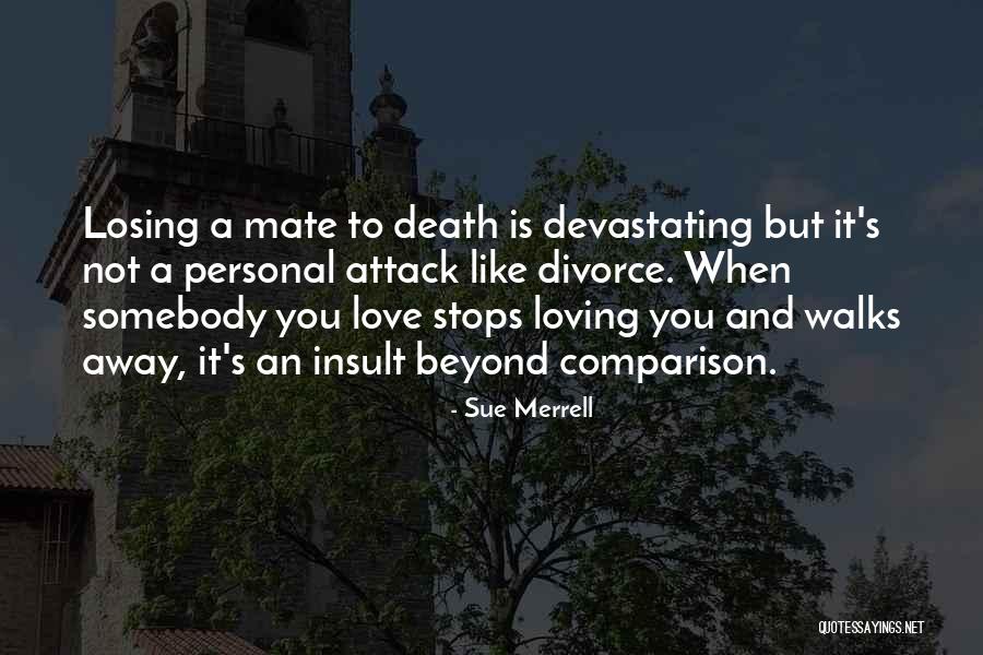 Losing Somebody You Love Quotes By Sue Merrell