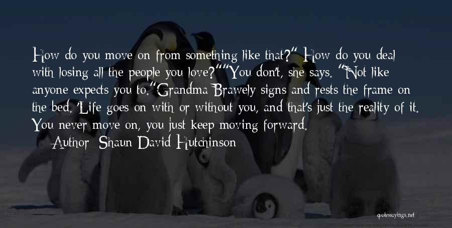 Losing Someone And Moving On Quotes By Shaun David Hutchinson