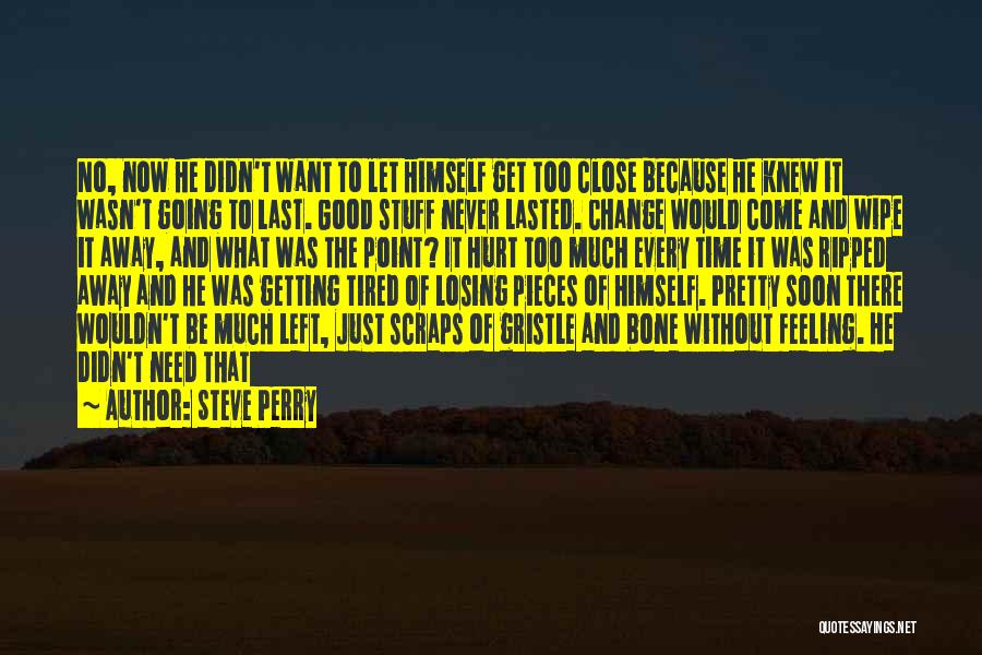 Losing Someone Close Quotes By Steve Perry