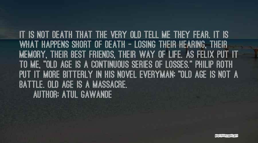 Losing Someone From Death Quotes By Atul Gawande