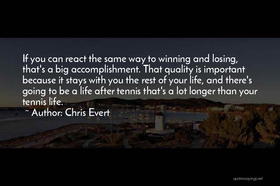 Losing Someone Important To You Quotes By Chris Evert