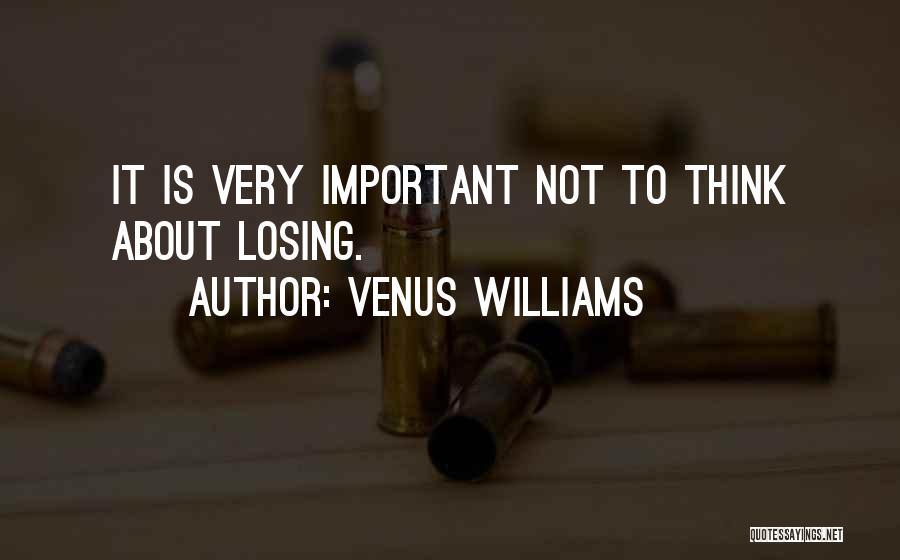 Losing Someone Important To You Quotes By Venus Williams