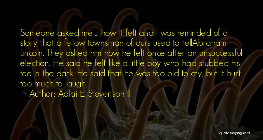 Losing Someone Quotes By Adlai E. Stevenson II