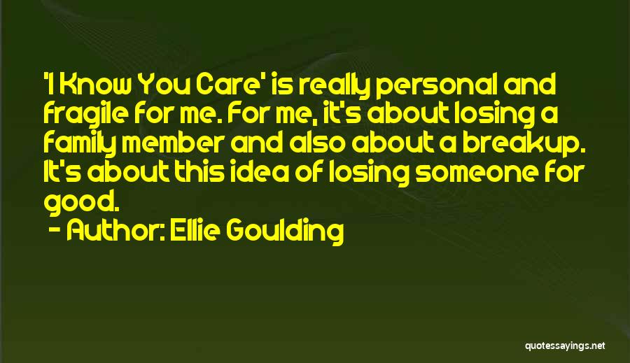 Losing Someone Quotes By Ellie Goulding