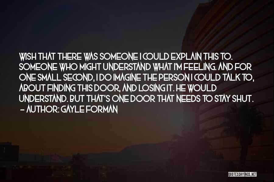 Losing Someone Quotes By Gayle Forman