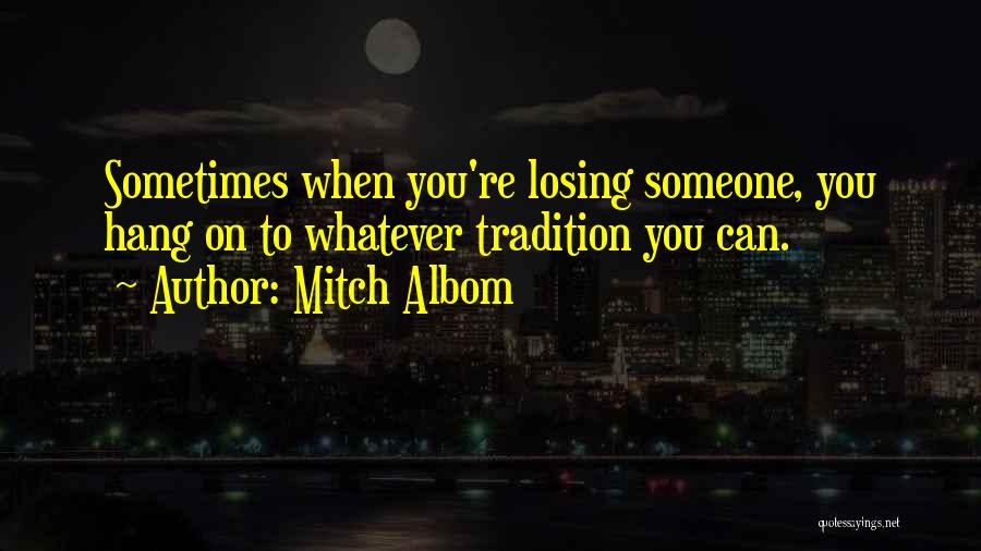 Losing Someone Quotes By Mitch Albom