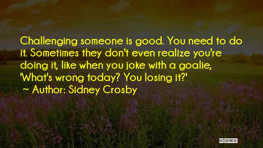 Losing Someone Quotes By Sidney Crosby