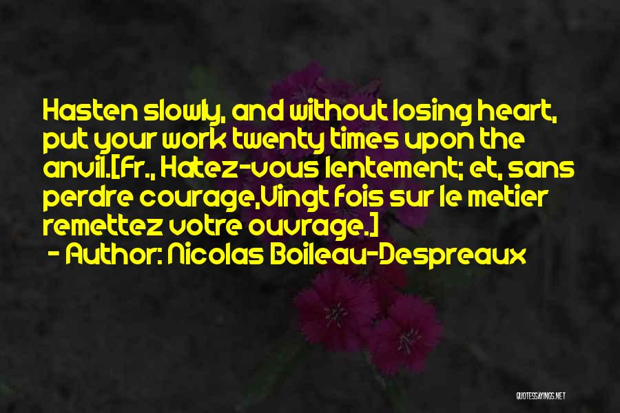 Losing Someone Slowly Quotes By Nicolas Boileau-Despreaux