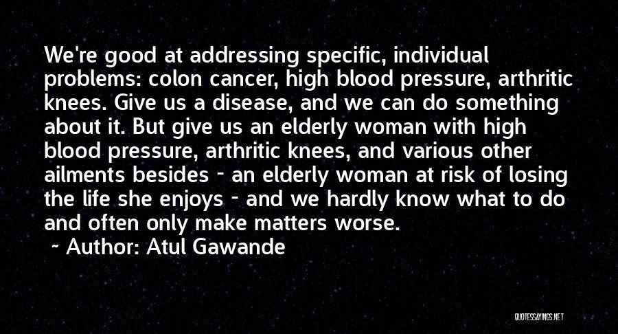 Losing Someone To Cancer Quotes By Atul Gawande