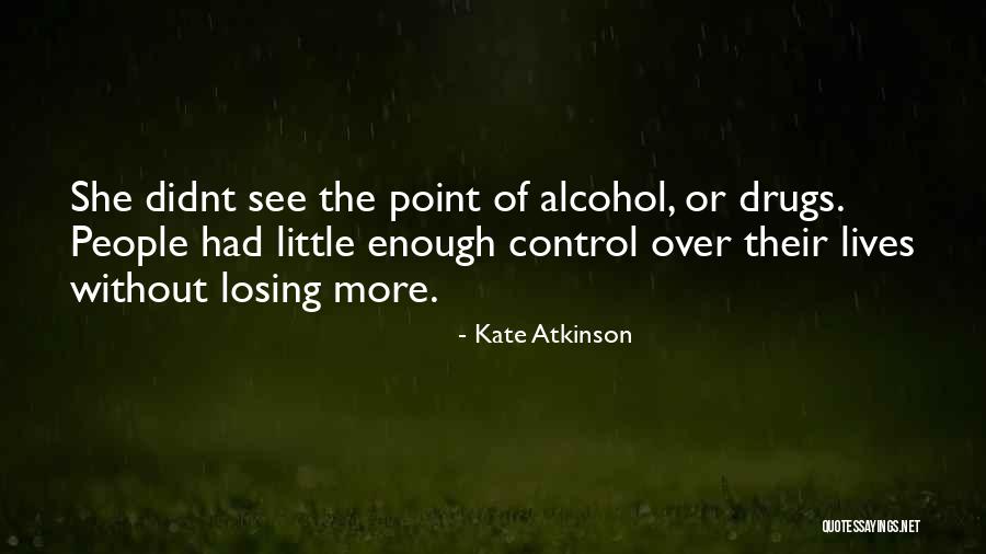 Losing Someone To Drugs Quotes By Kate Atkinson