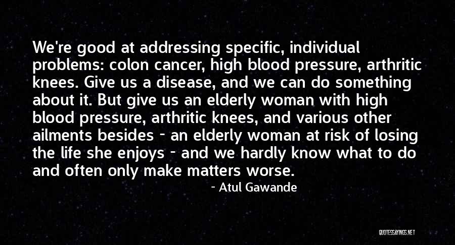 Losing Someone With Cancer Quotes By Atul Gawande