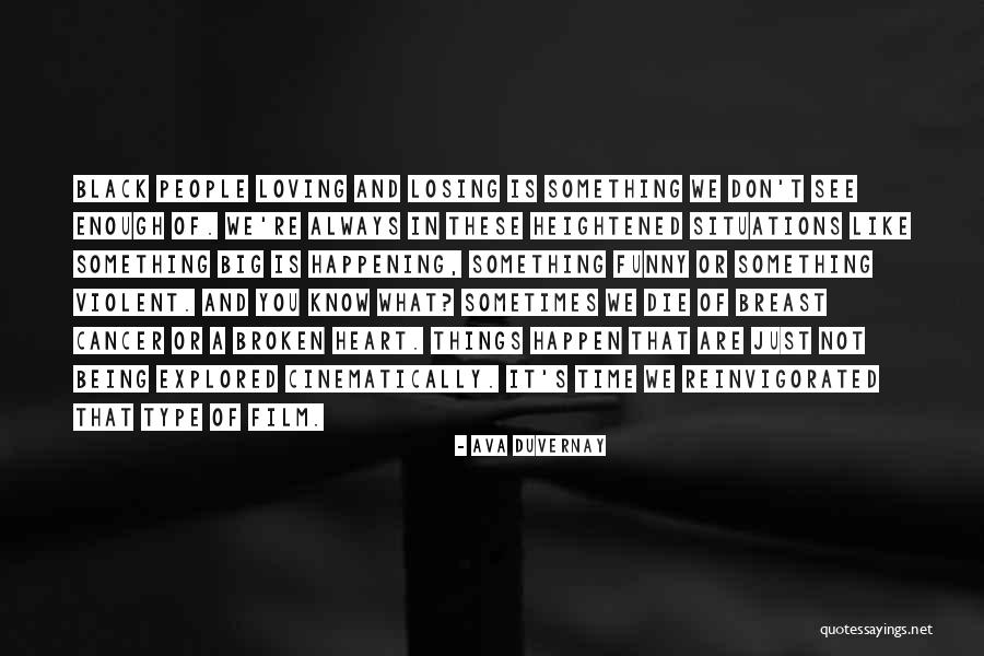 Losing Someone With Cancer Quotes By Ava DuVernay Losing Someone With Cancer Quotes By Ava DuVernay