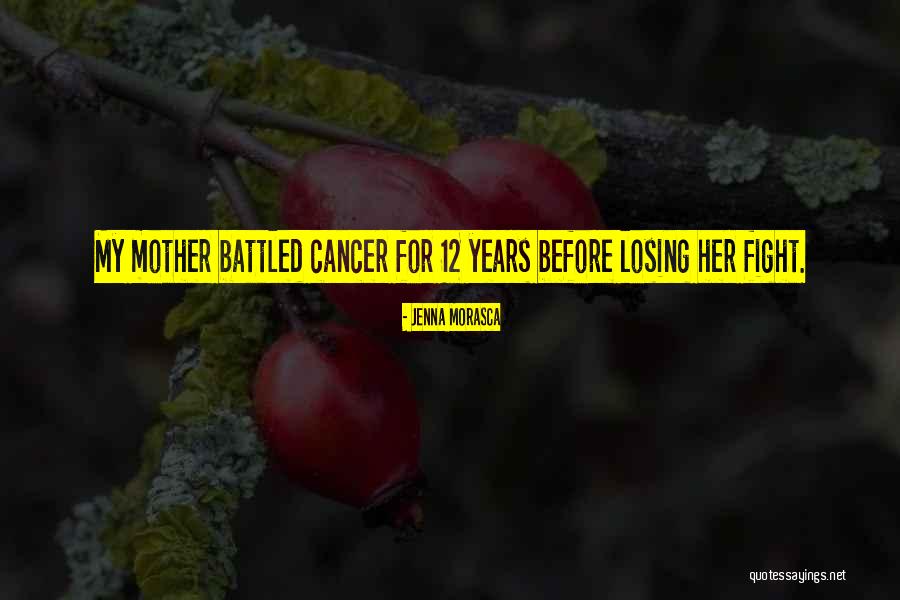 Losing Someone With Cancer Quotes By Jenna Morasca Losing Someone With Cancer Quotes By Jenna Morasca