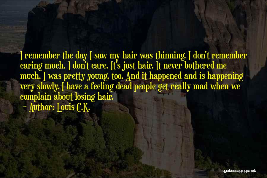 Losing Someone You Care Quotes By Louis C.K.