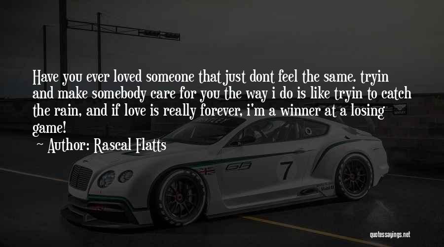 Losing Someone You Care Quotes By Rascal Flatts
