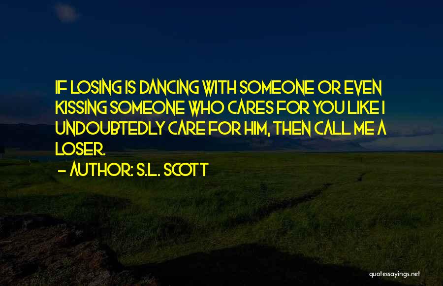 Losing Someone You Care Quotes By S.L. Scott