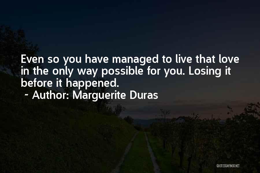 Losing Someone You Live Quotes By Marguerite Duras