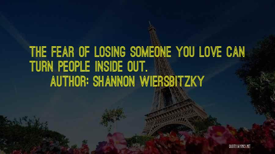 Losing Someone You Love To Death Quotes By Shannon Wiersbitzky