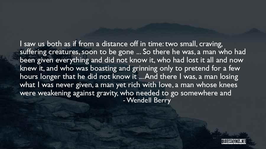 Losing Someone You Never Knew Quotes By Wendell Berry Losing Someone You Never Knew Quotes By Wendell Berry