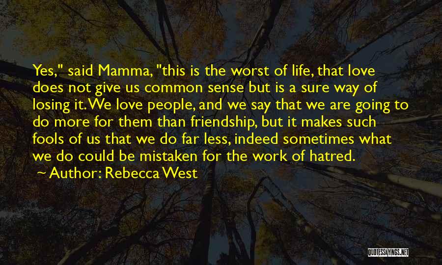 Losing Someone's Friendship Quotes By Rebecca West
