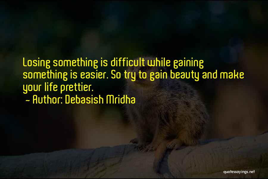 Losing Something And Gaining Quotes By Debasish Mridha