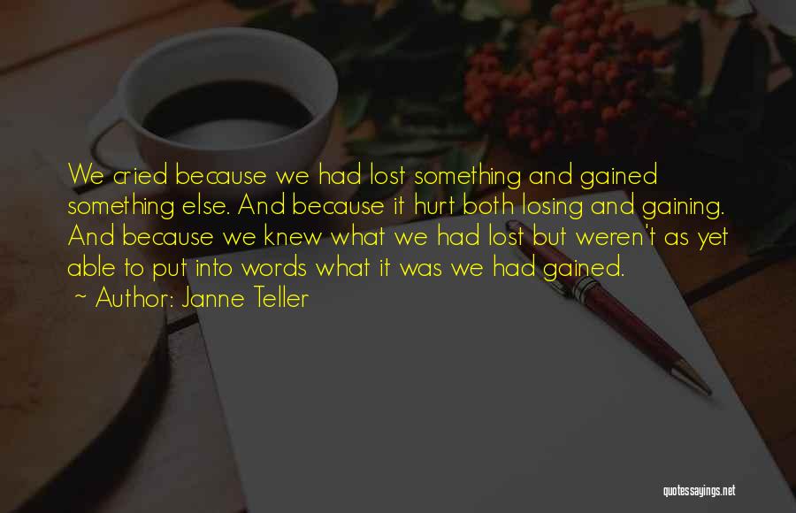 Losing Something But Gaining Something Else Quotes By Janne Teller