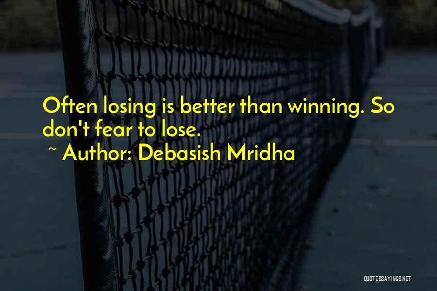 Losing Something For Something Better Quotes By Debasish Mridha
