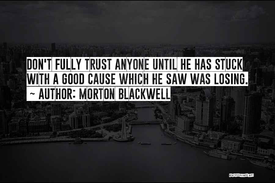 Losing Something Good Quotes By Morton Blackwell