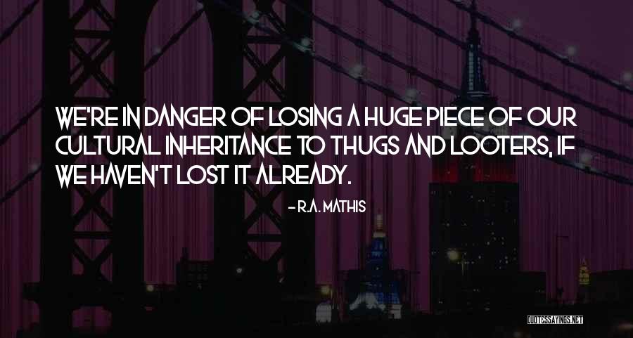 Losing Something Huge Quotes By R.A. Mathis Losing Something Huge Quotes By R.A. Mathis