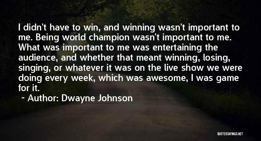 Losing Something Important To You Quotes By Dwayne Johnson