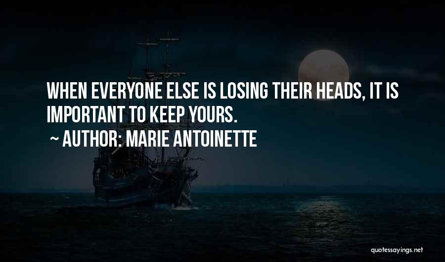 Losing Something Important To You Quotes By Marie Antoinette