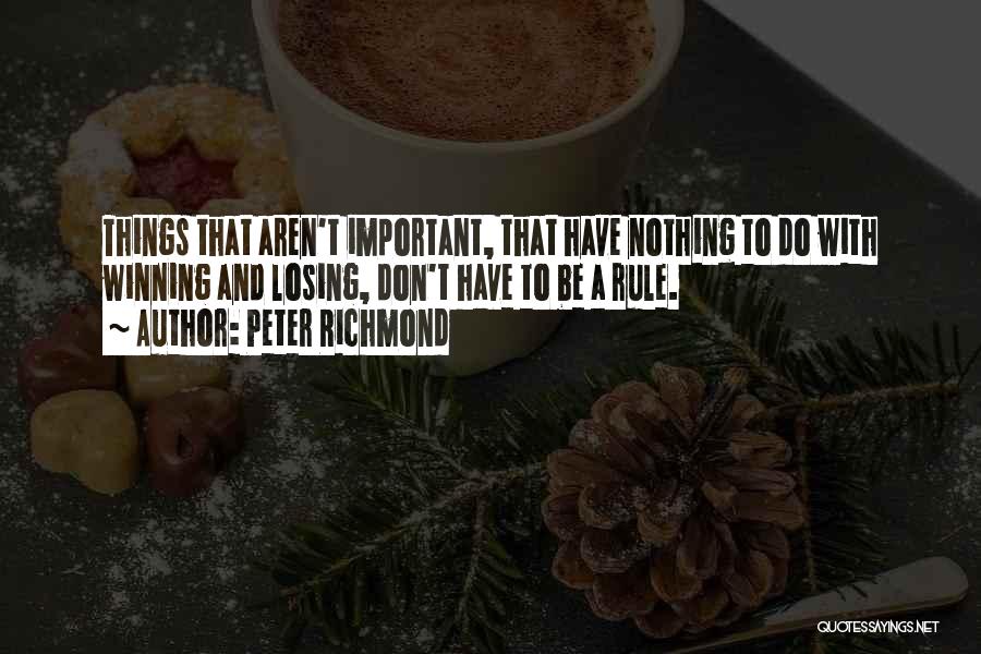 Losing Something Important To You Quotes By Peter Richmond