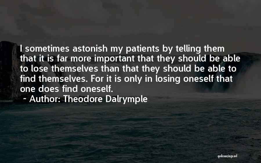 Losing Something Important To You Quotes By Theodore Dalrymple