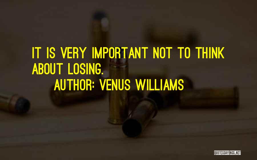 Losing Something Important To You Quotes By Venus Williams
