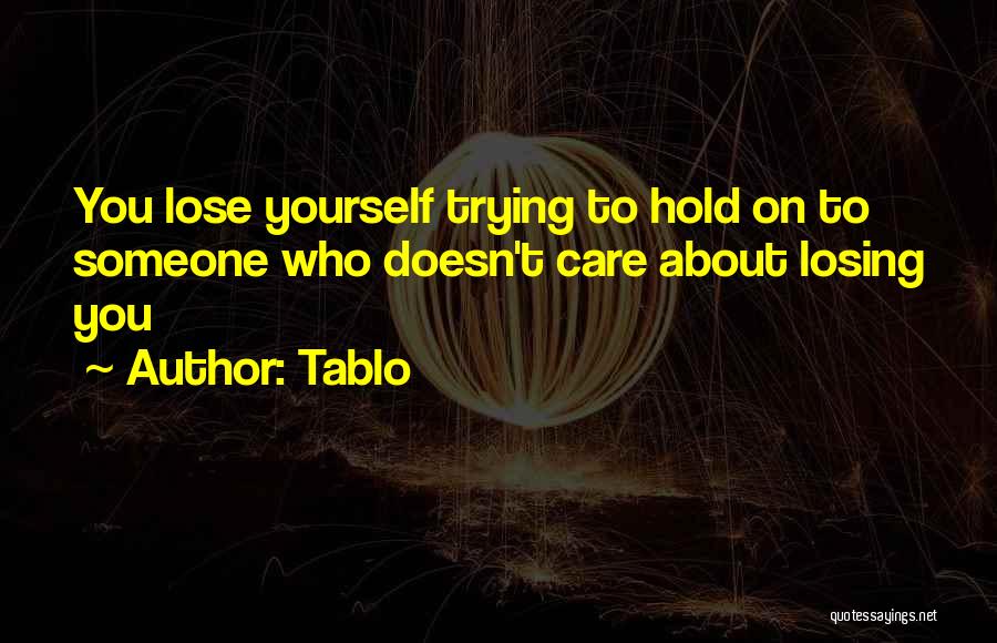 Losing Something You Care About Quotes By Tablo