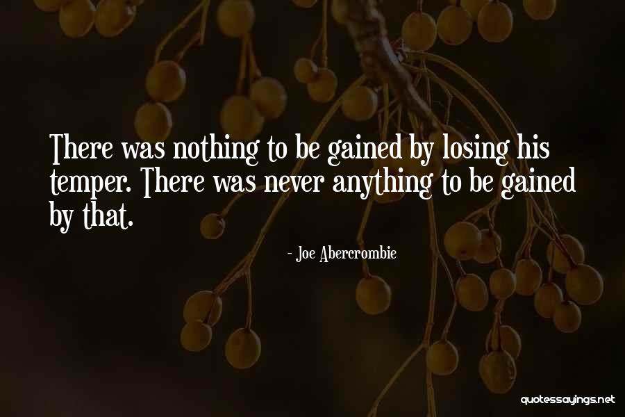 Losing Something You Never Really Had Quotes By Joe Abercrombie Losing Something You Never Really Had Quotes By Joe Abercrombie