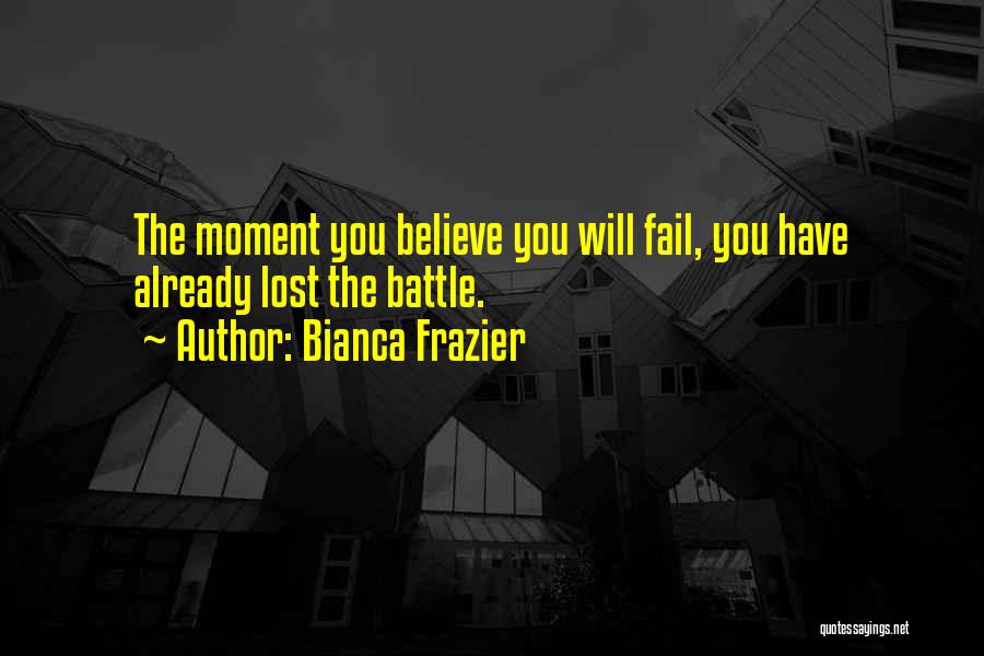 Losing The Battle Quotes By Bianca Frazier
