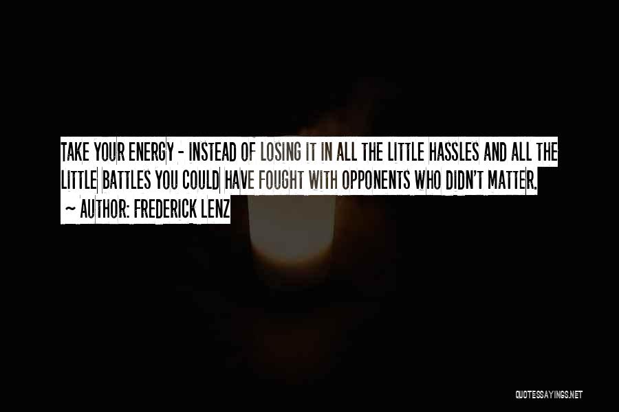 Losing The Battle Quotes By Frederick Lenz