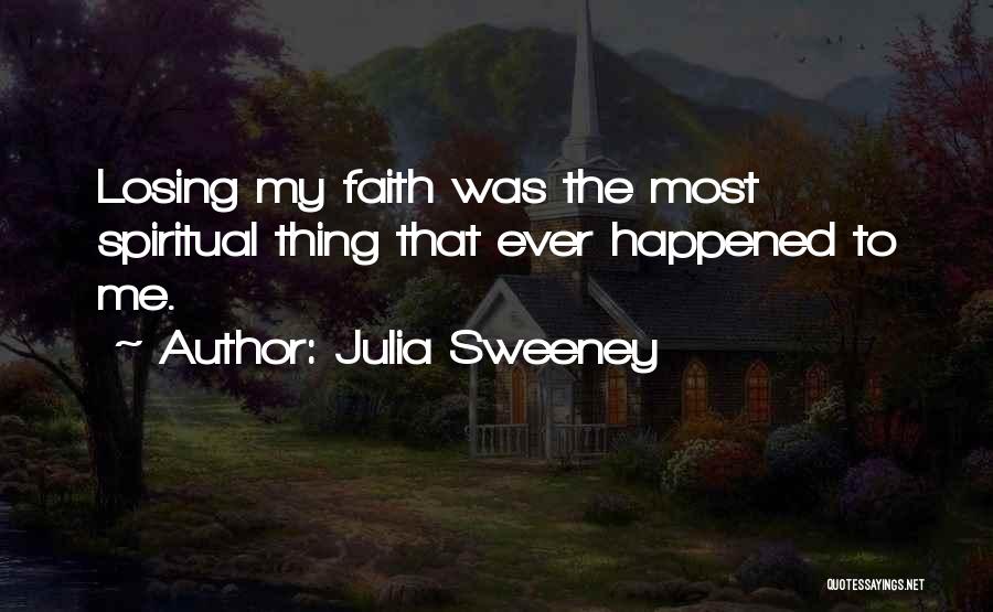 Losing The Best Thing That Ever Happened To You Quotes By Julia Sweeney