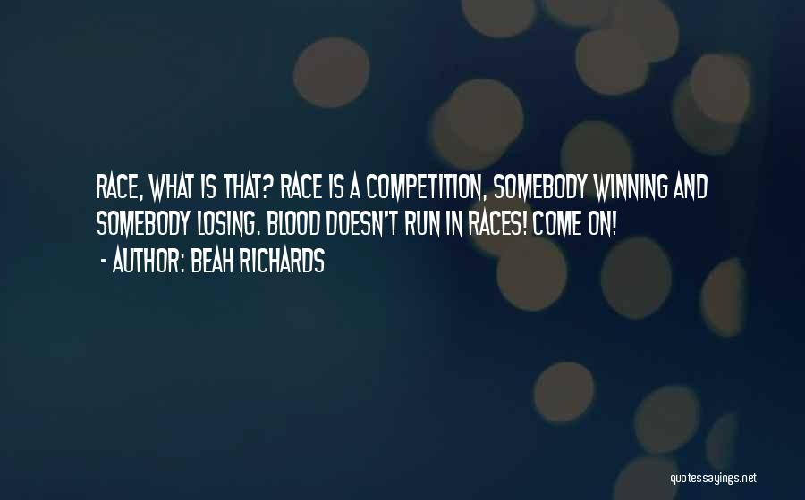 Losing The Competition Quotes By Beah Richards