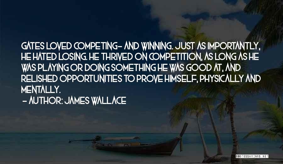 Losing The Competition Quotes By James Wallace